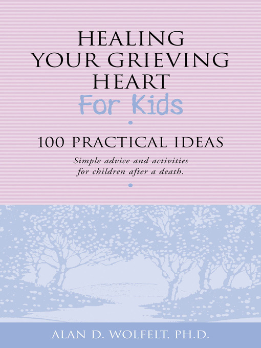 Title details for Healing Your Grieving Heart for Kids by Alan D. Wolfelt - Available